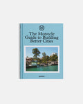The Monocle Guide To Building Better Cities